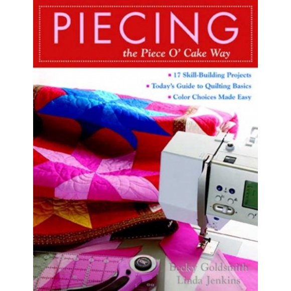 Piecing: The Piece O' Cake Way