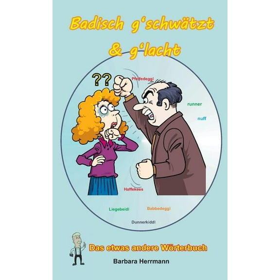 Badisch g'schwätzt & g'lacht: Das etwas andere Wörterbuch, (Paperback)