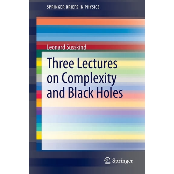 Springerbriefs in Physics Three Lectures on Complexity and Black Holes, (Paperback)