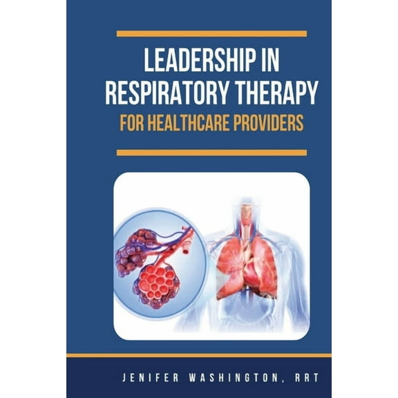 Leadership in Respiratory Therapy for Healthcare Providers, (Paperback)