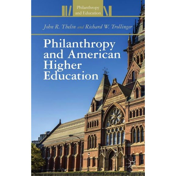 Philanthropy and Education Philanthropy and American Higher Education, (Hardcover)