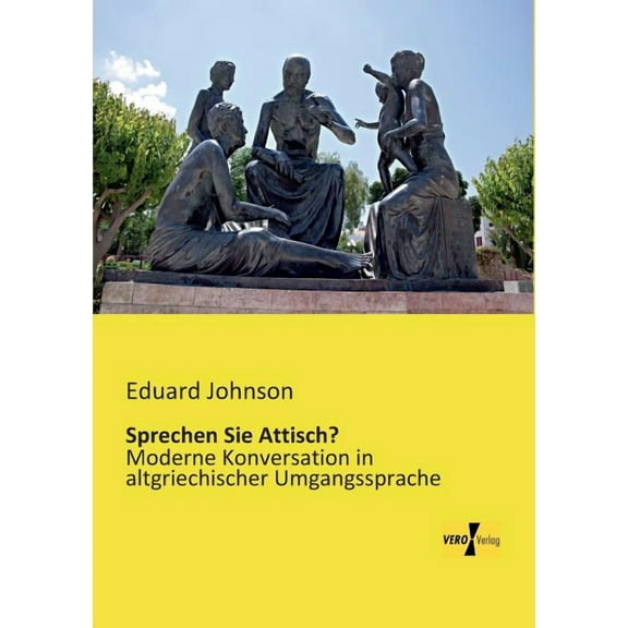 Sprechen Sie Attisch?: Moderne Konversation in altgriechischer Umgangssprache, (Paperback)