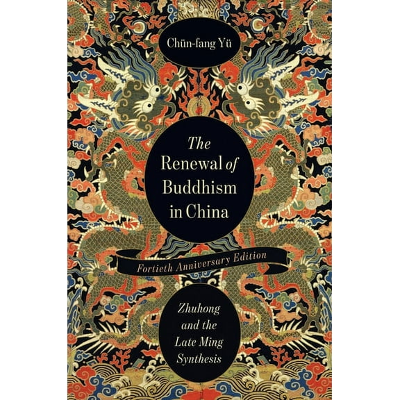 The Sheng Yen Chinese Buddhist Studies The Renewal of Buddhism in China: Zhuhong and the Late Ming Synthesis, (Hardcover)