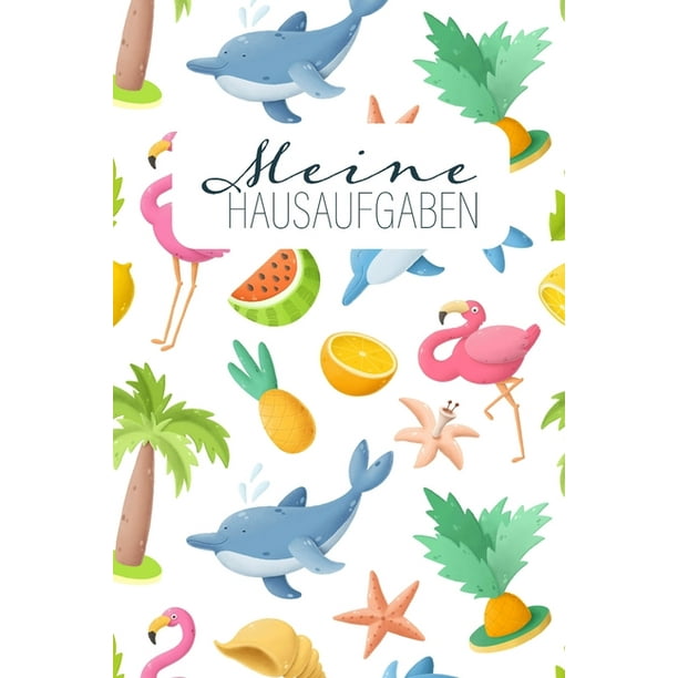 Meine Hausaufgaben Cooles Flamingo Hausaufgabenheft Fur Madchen Mit Ananas Und Delfinen Paperback Walmart Com Walmart Com