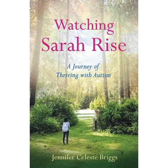 Watching Sarah Rise: A Journey of Thriving with Autism, (Paperback)