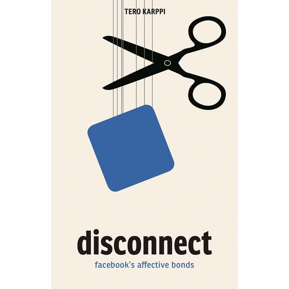 Disconnect : Facebook's Affective Bonds (Paperback)