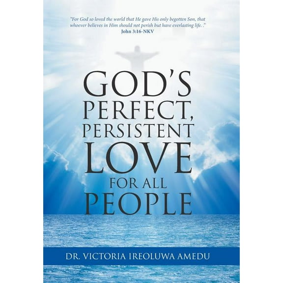 God's Perfect, Persistent Love for All People, (Hardcover)