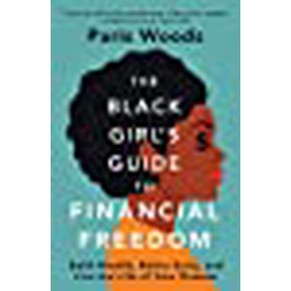 The Black Girl's Guide to Financial Freedom: Build Wealth, Retire Early, and Live the Life of Your Dreams