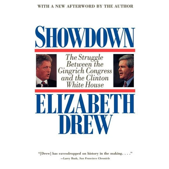 Showdown: The Struggle Between the Gingrich Congress and the Clinton White House, (Paperback)
