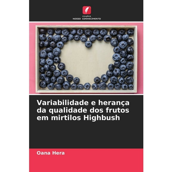Variabilidade e herança da qualidade dos frutos em mirtilos Highbush, (Paperback)