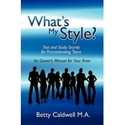 What's My Style? : Test and Study Secrets for Procrastinating Teens, Used [Paperback]