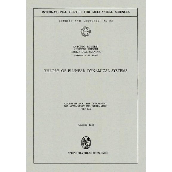 CISM International Centre for Mechanical Theory of Bilinear Dynamical Systems: Course Held at the Department for Automation and Information July 1972, Book 158, (Paperback)