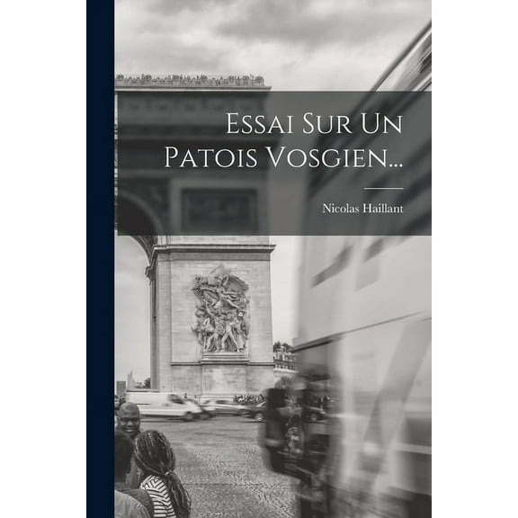 Essai Sur Un Patois Vosgien... (Paperback)