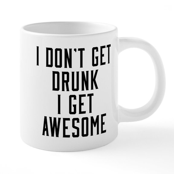 CafePress - I Don't Get Drunk I Get Awe - 20 Oz White Ceramic Mega Mug