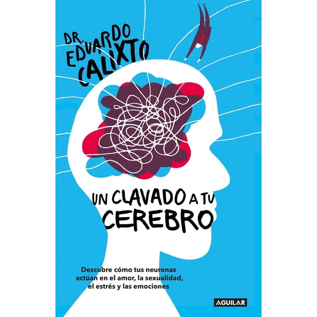 Un Clavado A Tu Cerebro Aguilar EDUARDO CALIXTO