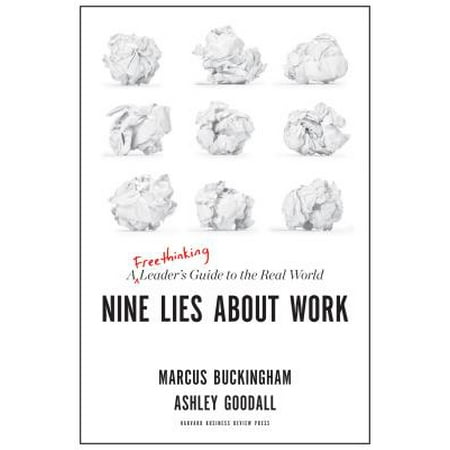 Nine Lies about Work : A Freethinking Leader's Guide to the Real (Best Work Culture In The World)