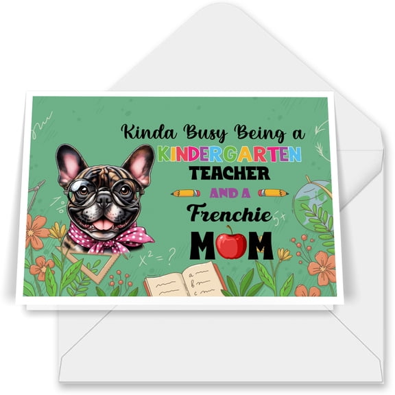 Kinda Busy Being Kindergarten Teacher and French Bulldog Mom 7x5in Folded Greeting Card Dog Lover Gifts Single Note Card with Envelope - 02005