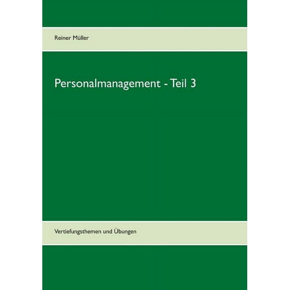 Personalmanagement - Teil 3: Vertiefungsthemen und Ãbungen, (Paperback)