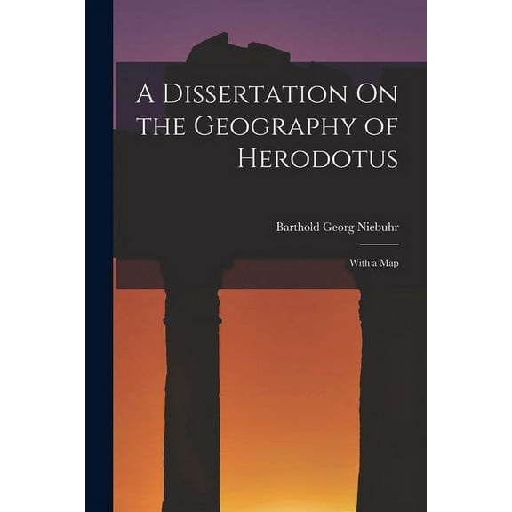 A Dissertation On the Geography of Herodotus (Paperback)