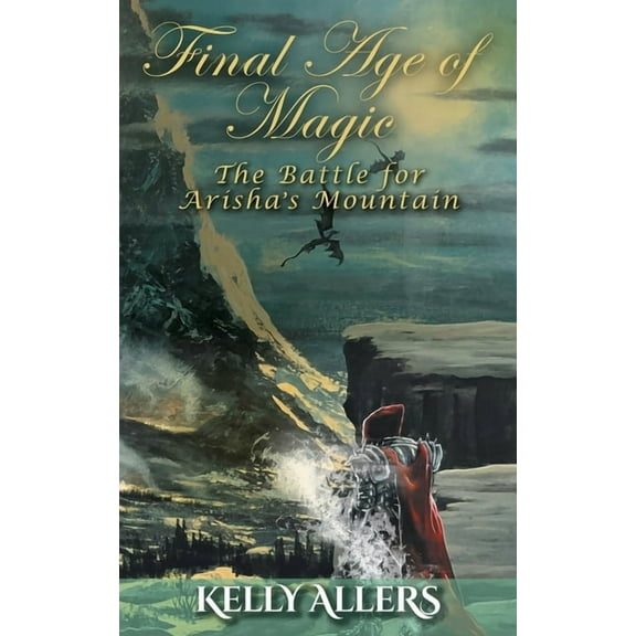 Final Age of Magic The Battle for Arisha's Mountain: Book 1 of The Damned Goddess Trilogy, (Paperback)