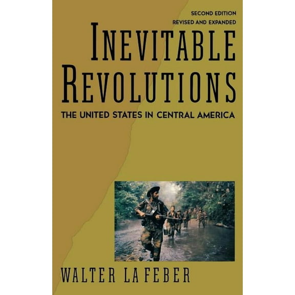 Inevitable Revolutions: The United States in Central America, (Paperback)