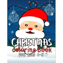 Christmas Coloring Book for Kids 4-8: 30 Christmas Pages to Color Contains Santa, Reindeer, Snowman, Christmas Trees (Paperback)
