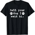 thumbnail image 1 of Dile a tu perro que le mando saludos - Playera Divertida para Amantes de Perros, 1 of 5