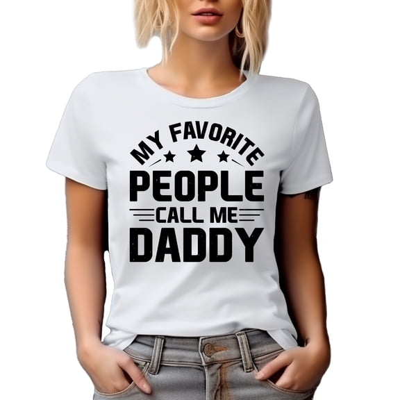 My Favorite People Call Me Daddy, Father's Day or Dad's Birthday, White T-Shirt, Small