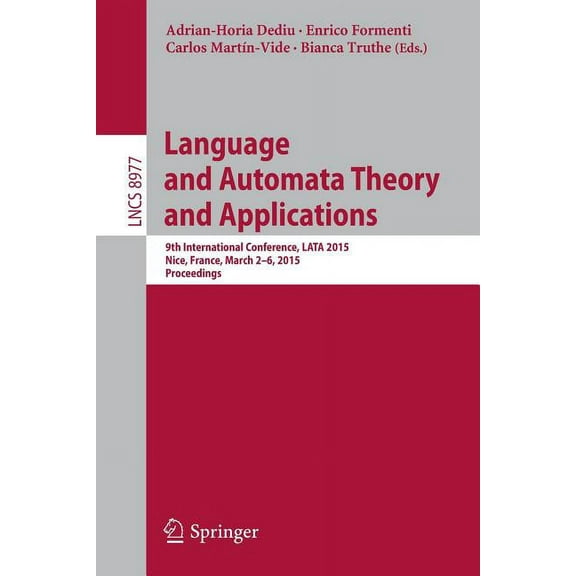 Language and Automata Theory and Applications: 9th International Conference, Lata 2015, Nice, France, March 2-6, 2015, P, (Paperback)