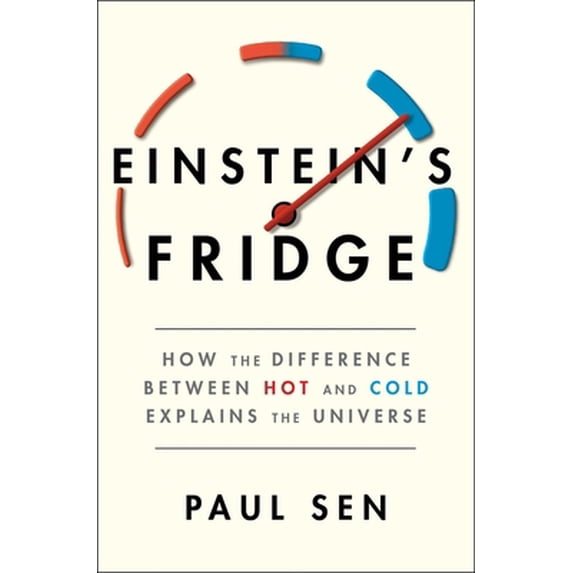 Pre-Owned Einstein's Fridge : How the Difference Between Hot and Cold Explains the Universe (Hardcover)