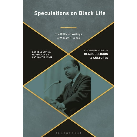 Bloomsbury Studies in Black Religion and Speculations on Black Life: The Collected Writings of William R. Jones, (Paperback)
