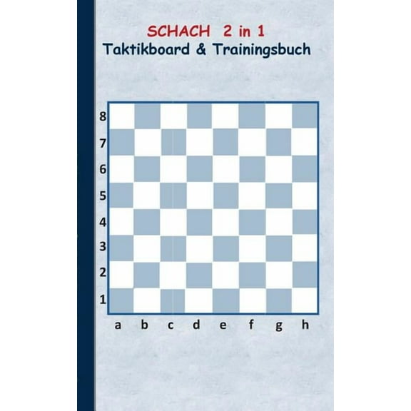 Schach 2 in 1 Taktikboard und Trainingsbuch: Taktikbuch fÃ¼r Trainer, Spielstrategie, Training, Gewinnstrategie, 2D Schac, (Paperback)
