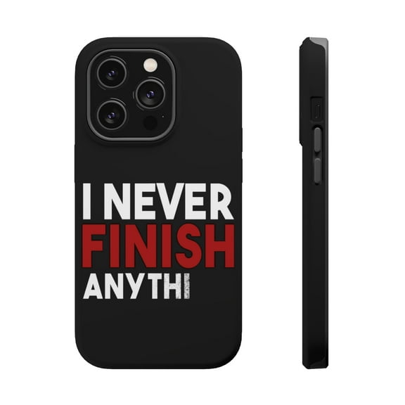 DistinctInk Tough Case for Apple iPhone 15 PRO (6.1" Screen), Compatible with MagSafe Charging - I Never Finish Anythi