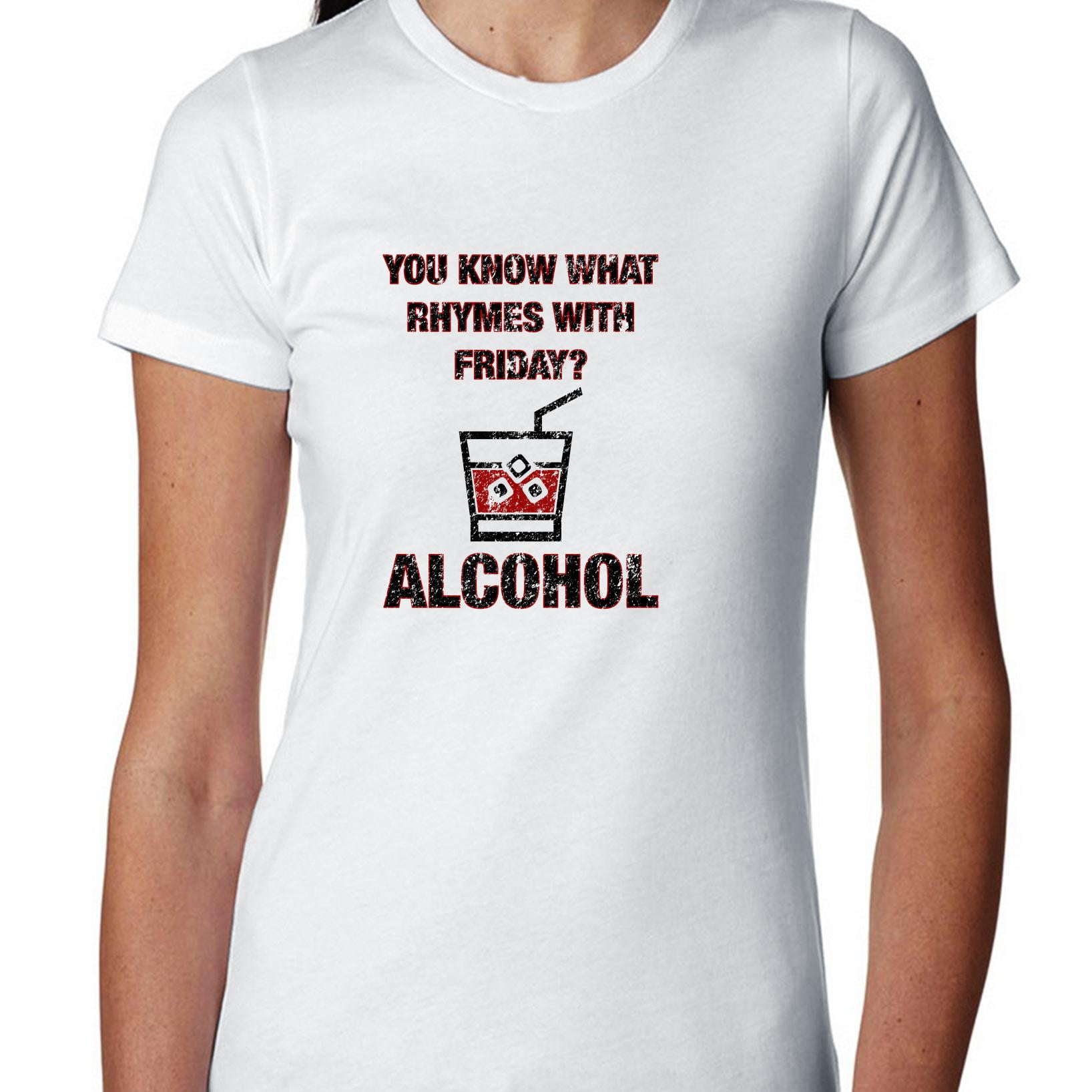 Alcohol Rhymes with Friday End of Week Party Drink Women's Cotton T