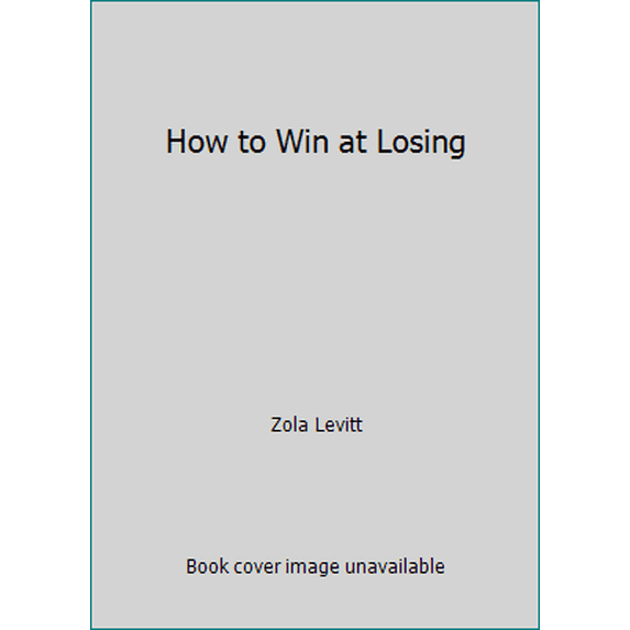 Pre-Owned How to Win at Losing (Paperback) 0842315489 9780842315487