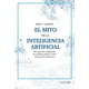 thumbnail image 1 of Libro El Mito De La Inteligencia Artificial Tapa Blanda, Autor Erik J. Larson, Editorial Shackleton Books, 1 of 2