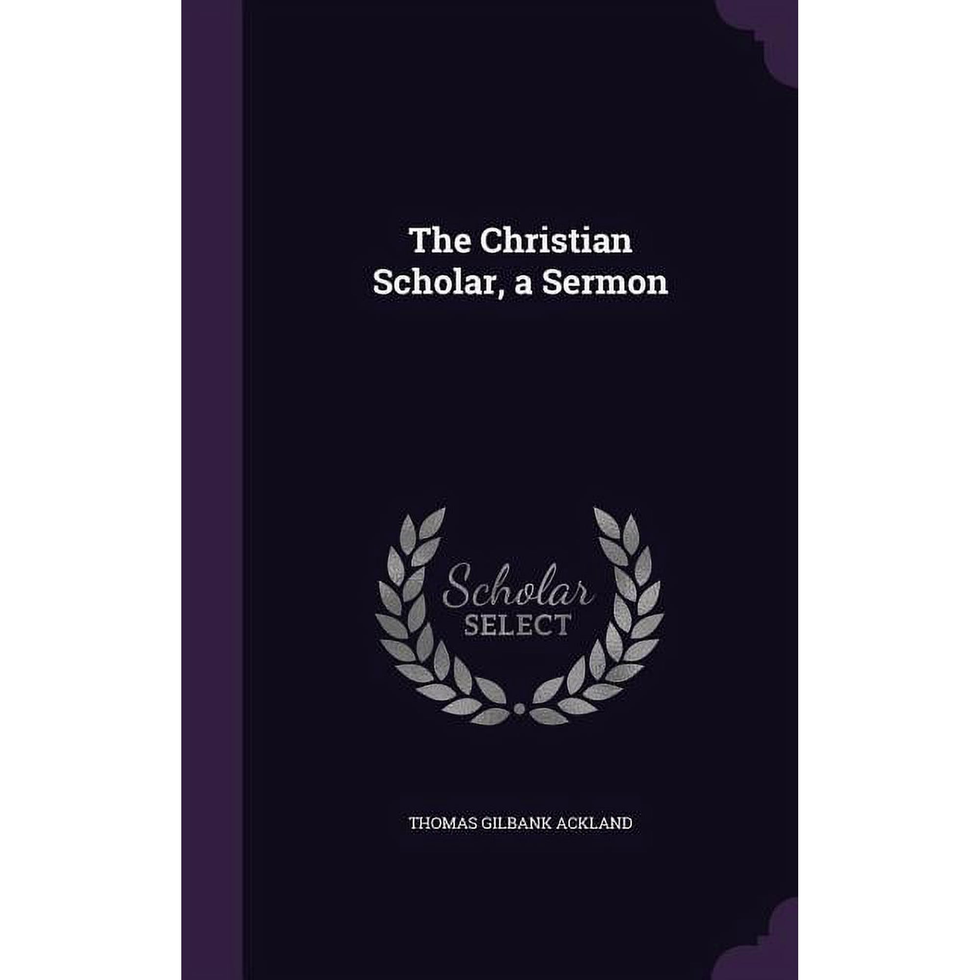 The Christian Scholar a Sermon (Hardcover)