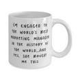 thumbnail image 2 of Unique Fiance Gifts, I'm Engaged to the World's Best Marketing Manager in the History of the World.and Yes, She, Fiance 11oz Mug From, 2 of 2