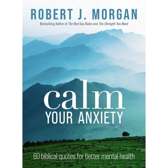 Calm Your Anxiety: 60 Biblical Quotes for Better Mental Health, (Paperback)