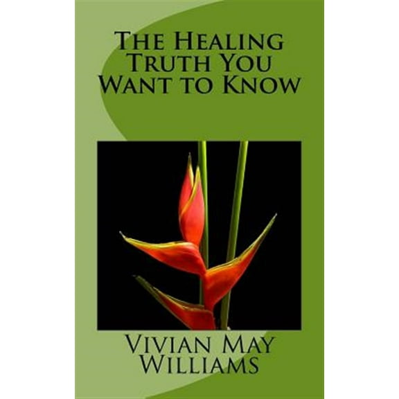The Healing Truth You Want to Know (Paperback)