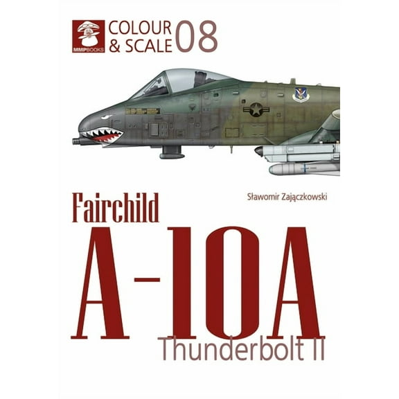 Colour & Scale Fairchild A-10 Thunderbolt II, (Paperback)