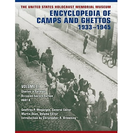 The United States Holocaust Memorial Museum Encyclopedia of Camps and Ghettos, 1933-1945, Volume II : Ghettos in German-Occupied Eastern (Best Holocaust Museum Europe)