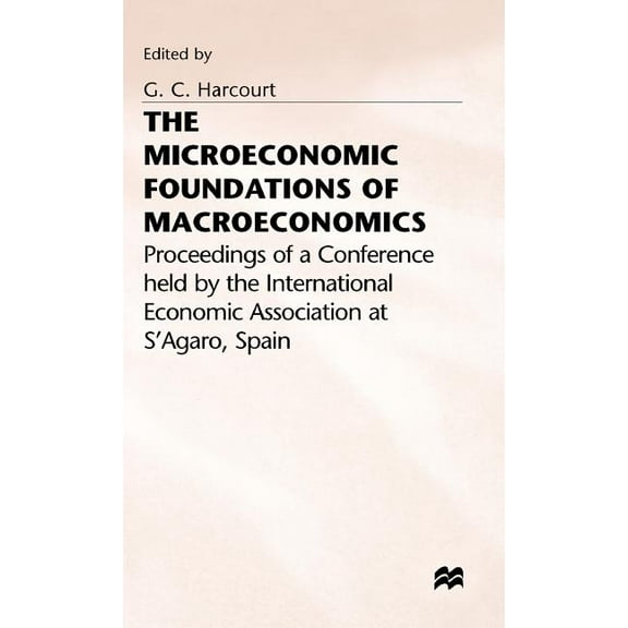 International Economic Association The Microeconomic Foundations of Macroeconomics, (Hardcover)