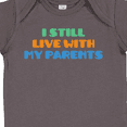 thumbnail image 4 of Inktastic I Still Live with My Parents Boys or Girls Baby Bodysuit, 4 of 5