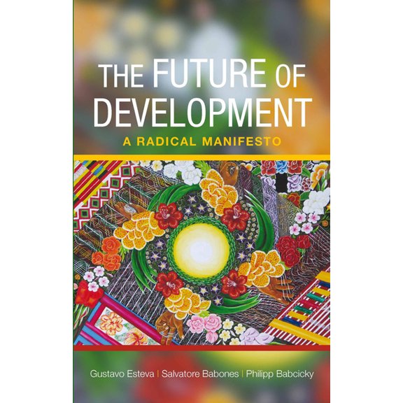 The Future of Development: A Radical Manifesto, (Hardcover)