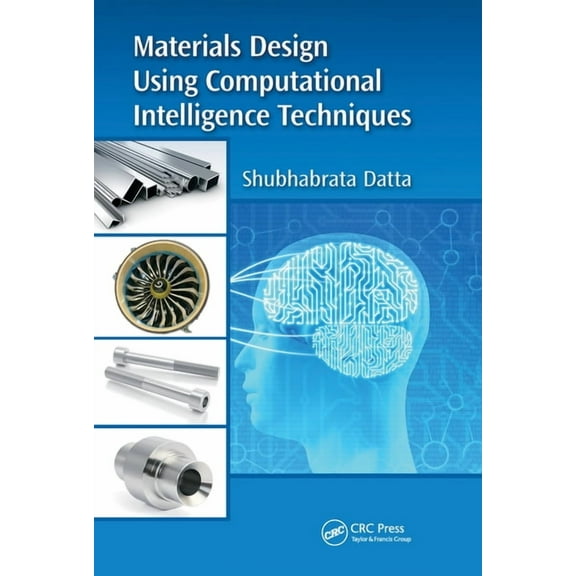 Materials Design Using Computational Intelligence Techniques, (Paperback)