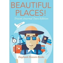 Beautiful Places! Travel Journal Teen Edition (Paperback)