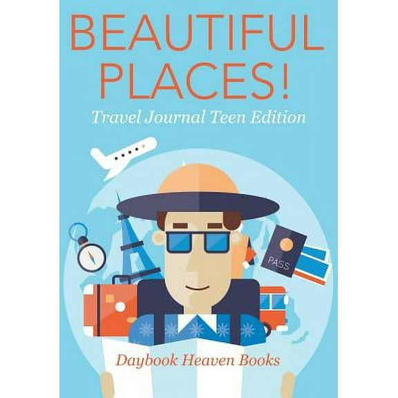 Beautiful Places! Travel Journal Teen Edition (Paperback)