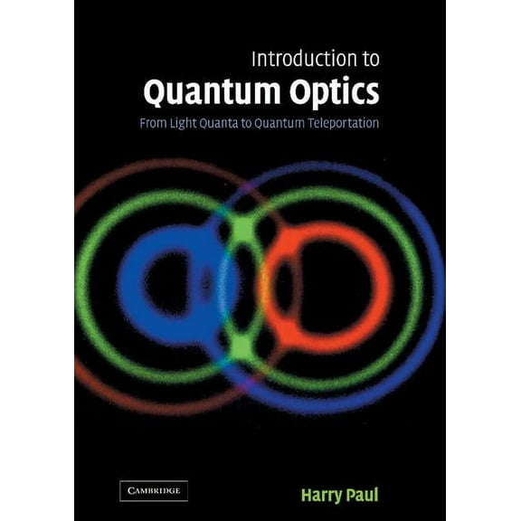 Introduction to Quantum Optics: From Light Quanta to Quantum Teleportation, (Hardcover)