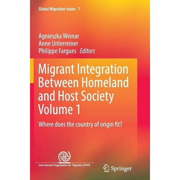 Global Migration Issues Migrant Integration Between Homeland and Host Society Volume 1: Where Does the Country of Origin Fit?, Book 7, (Paperback)